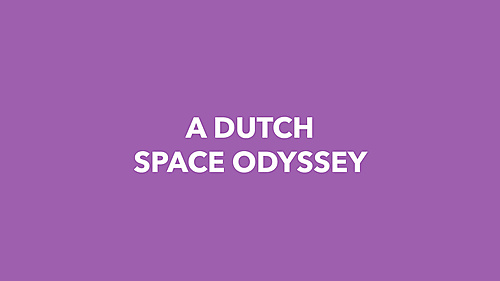 A Dutch Space Odyssey - 1